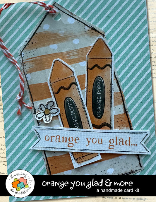 Orange You Glad plus More Card kit